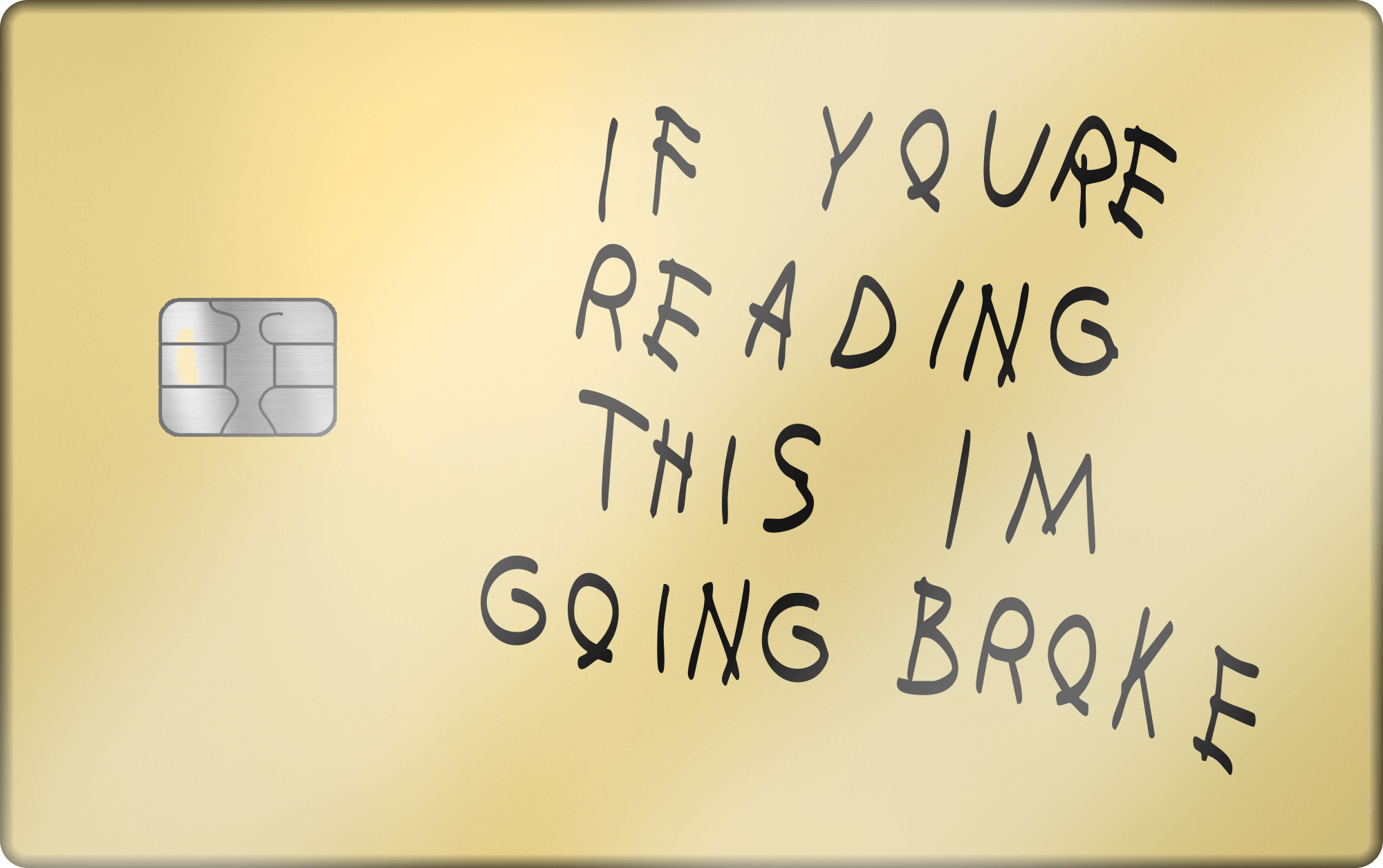 If You're Reading This, I'm Going Broke