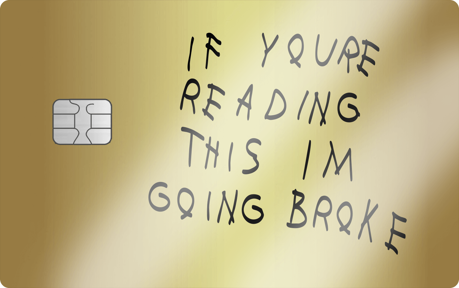 24K Gold If You're Reading This, I'm Going Broke